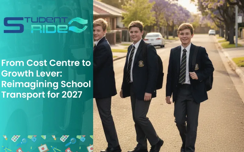 From Cost Centre to Growth Lever: Reimagining School Transport for 2027